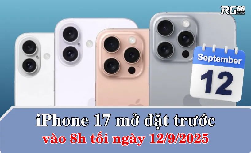 iPhone 17 sẽ mở đặt trước vào lúc 8h tối ngày 12/9/2025 (giờ VN)