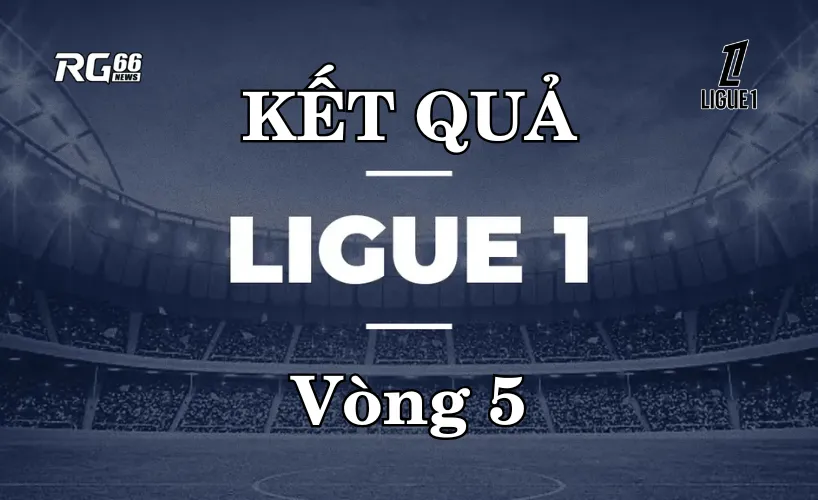 Kết quả Ligue 1 vòng 5 mùa giải 2025/26