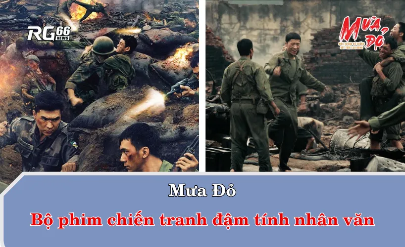 "Mưa Đỏ" - Bộ phim chiến tranh đậm tính nhân văn