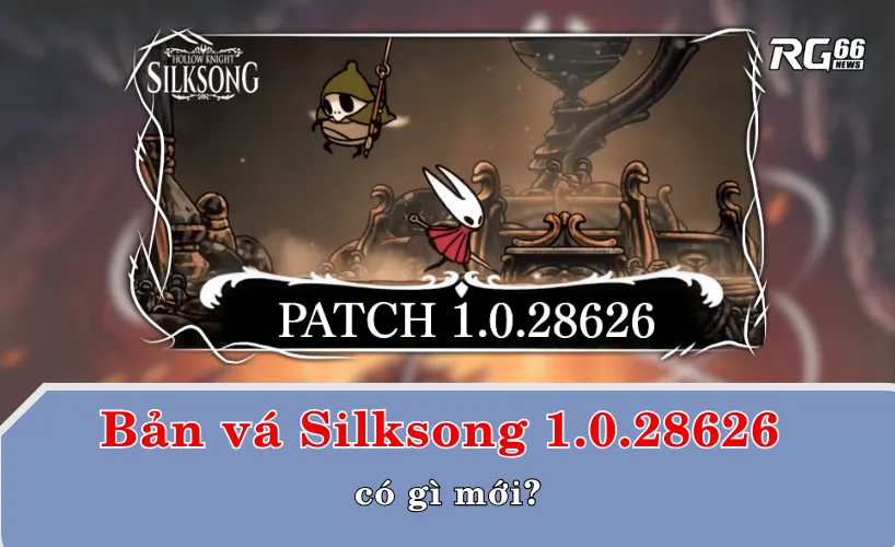 Bản vá Silksong 1.0.28626 có gì mới?
