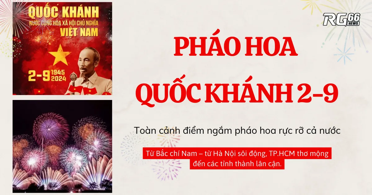 Pháo hoa Quốc khánh 2‑9: Toàn cảnh điểm ngắm pháo hoa rực rỡ cả nước