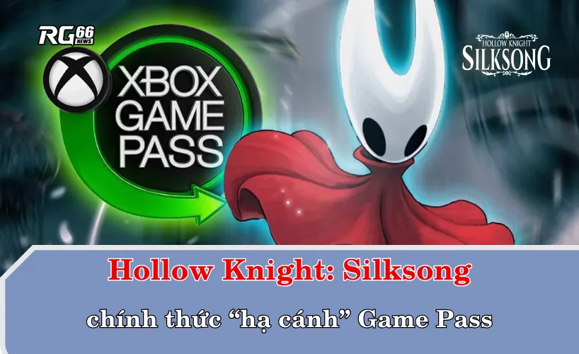 Hollow Knight: Silksong chính thức “hạ cánh” Game Pass