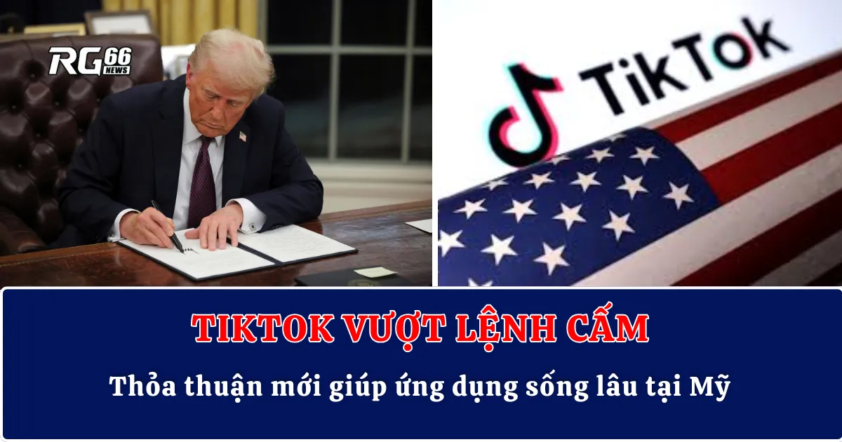 TikTok vượt lệnh cấm – Thỏa thuận mới giúp ứng dụng sống lâu tại Mỹ
