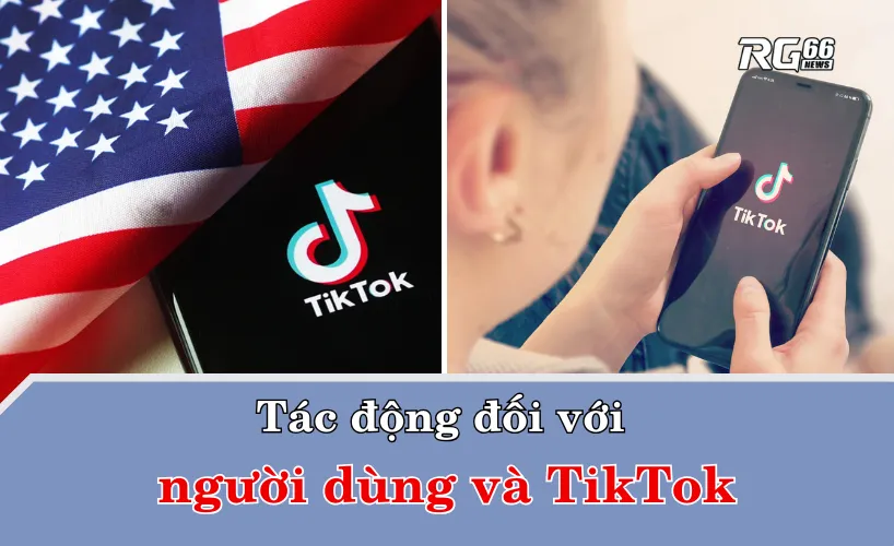 Tác động đối với người dùng và TikTok