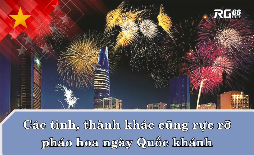 Các tỉnh, thành khác cũng rực rỡ pháo hoa ngày Quốc khánh