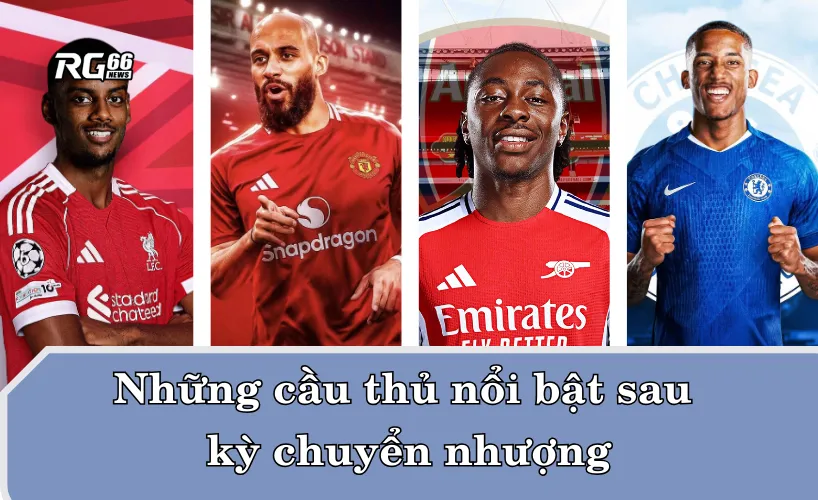 Những cầu thủ nổi bật sau kỳ chuyển nhượng