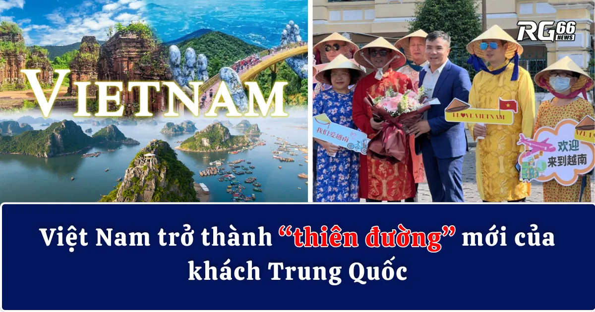Việt Nam trở thành “thiên đường” mới của khách Trung Quốc
