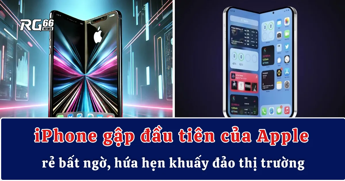 iPhone gập đầu tiên của Apple rẻ bất ngờ, hứa hẹn khuấy đảo thị trường