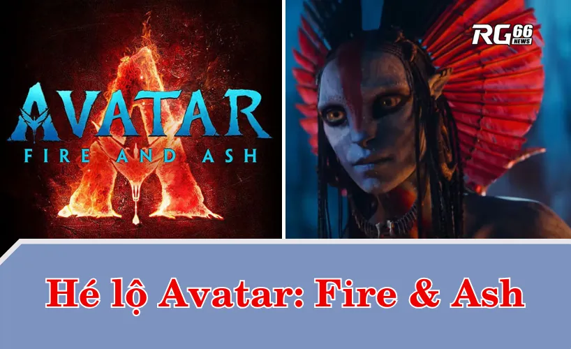 Hé lộ Avatar: Fire & Ash