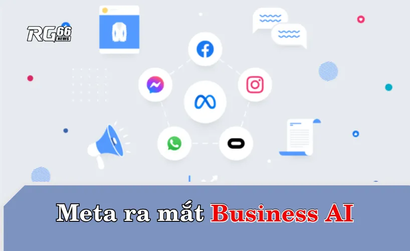 Meta ra mắt Business AI – Trợ lý AI cho doanh nghiệp