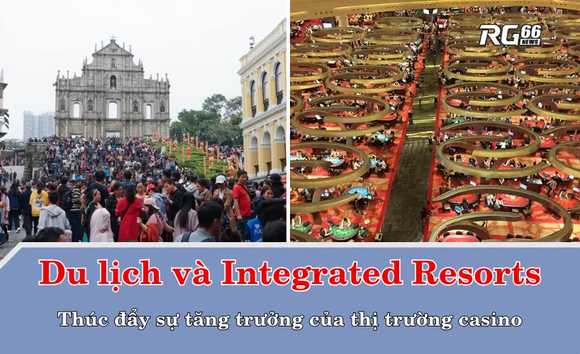 Du lịch và Integrated Resorts thúc đẩy sự tăng trưởng của thị trường casino