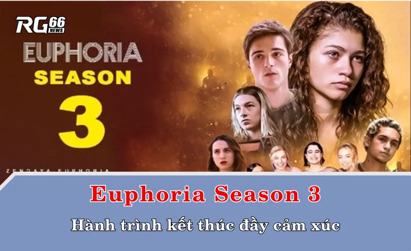 Euphoria Season 3 – Hành trình kết thúc đầy cảm xúc