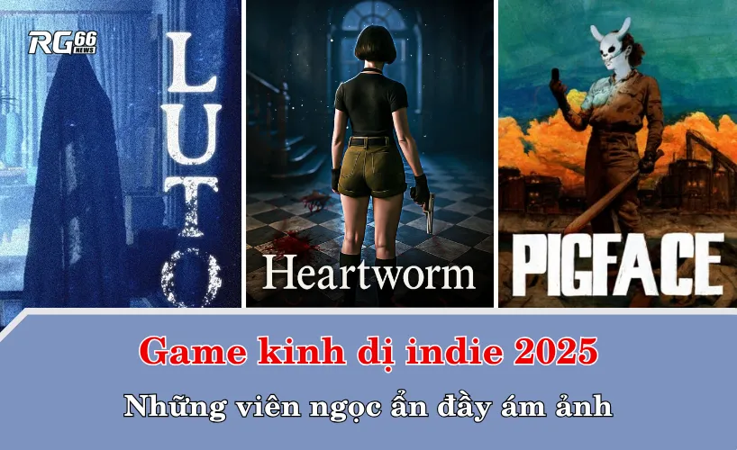 Top 3 indie game kinh dị 2025 – Những viên ngọc ẩn đầy ám ảnh