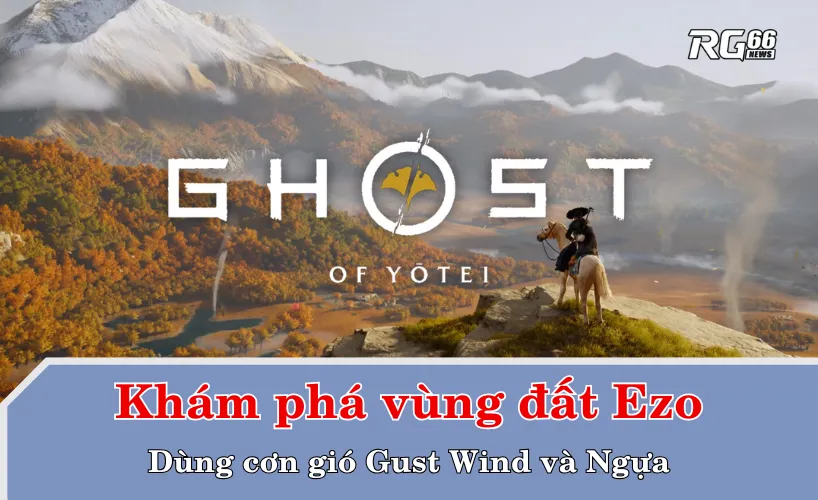 Khám phá vùng đất Ezo – Dùng cơn gió Gust Wind và Ngựa