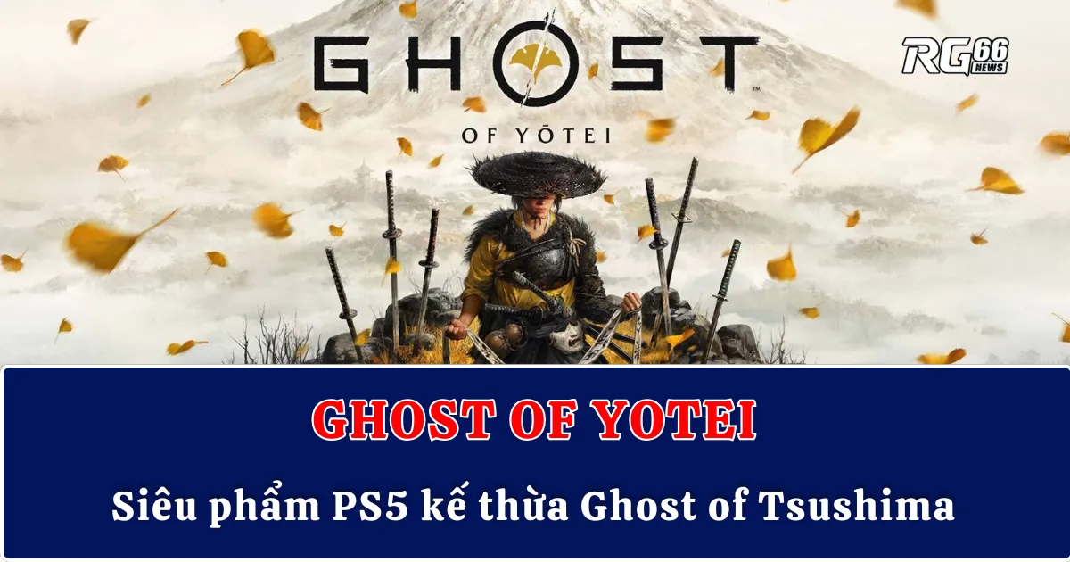 Ghost of Yotei – Siêu phẩm PS5 kế thừa Ghost of Tsushima