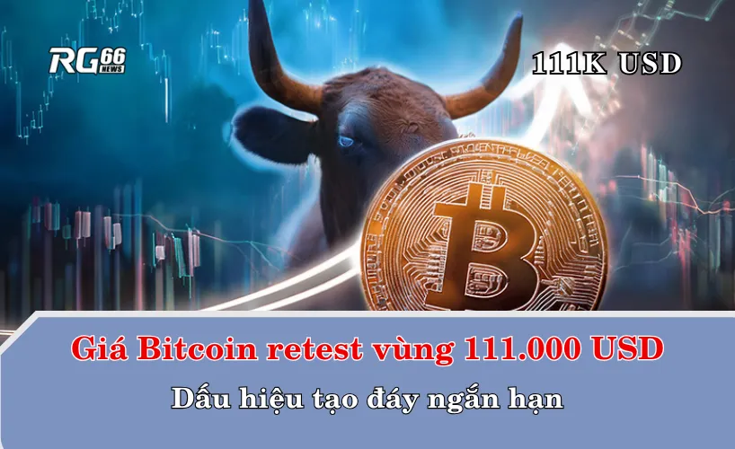 Giá Bitcoin retest vùng 111.000 USD – Dấu hiệu tạo đáy ngắn hạn