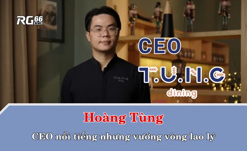 Hoàng Tùng – CEO nổi tiếng nhưng vướng vòng lao lý