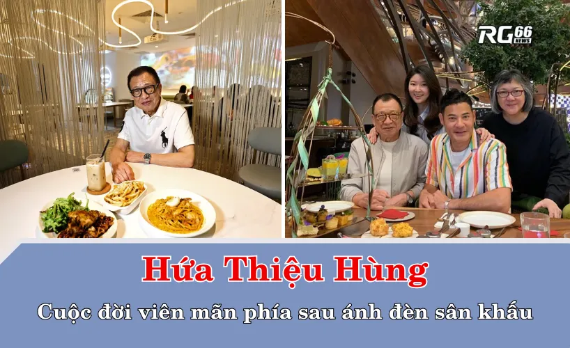 Hứa Thiệu Hùng và cuộc đời viên mãn phía sau ánh đèn sân khấu