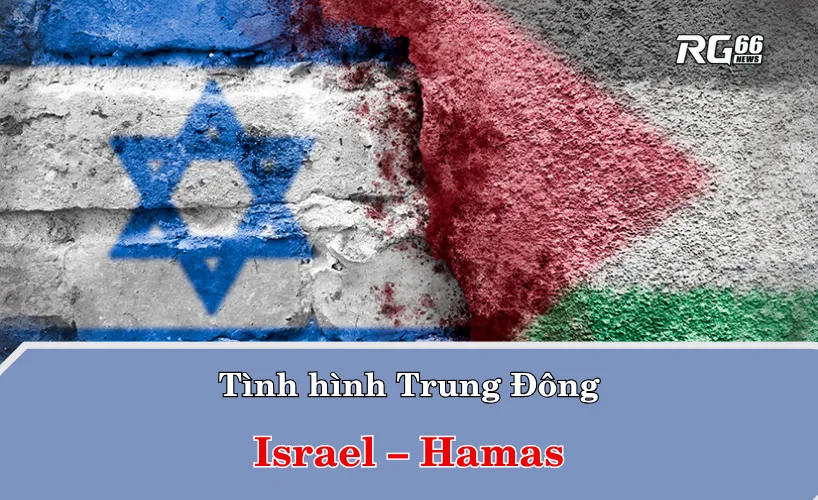 Tình hình Trung Đông: Israel – Hamas