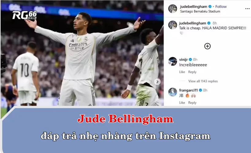 Jude Bellingham đáp trả nhẹ nhàng trên Instagram