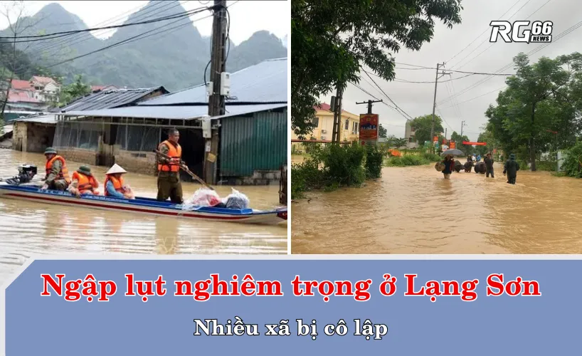 Ngập lụt nghiêm trọng ở Lạng Sơn – Nhiều xã bị cô lập