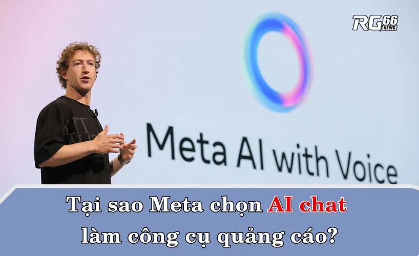 Tại sao Meta chọn AI chat làm công cụ quảng cáo?