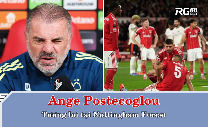 Tương lai của Postecoglou tại Nottingham Forest