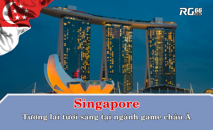 Singapore – Tương lai tươi sáng tại ngành game châu Á