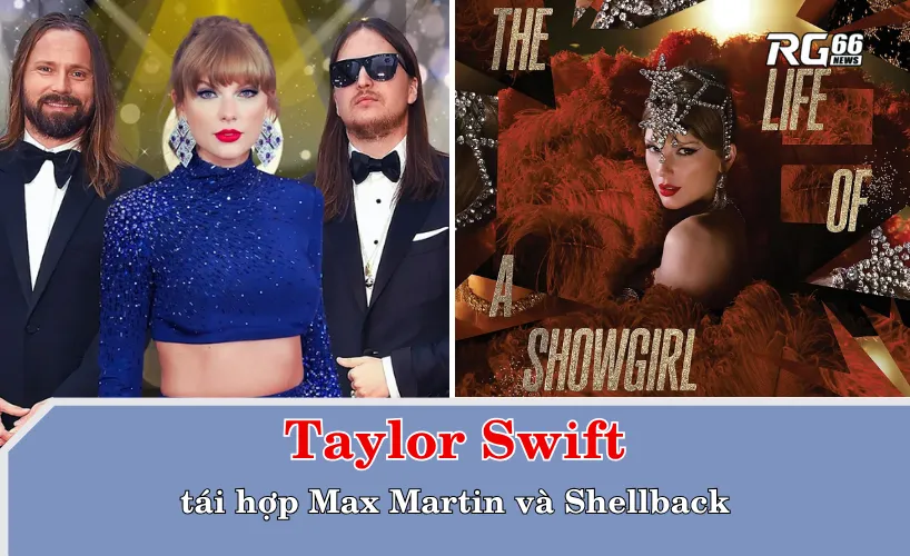 Swift tái hợp Max Martin và Shellback