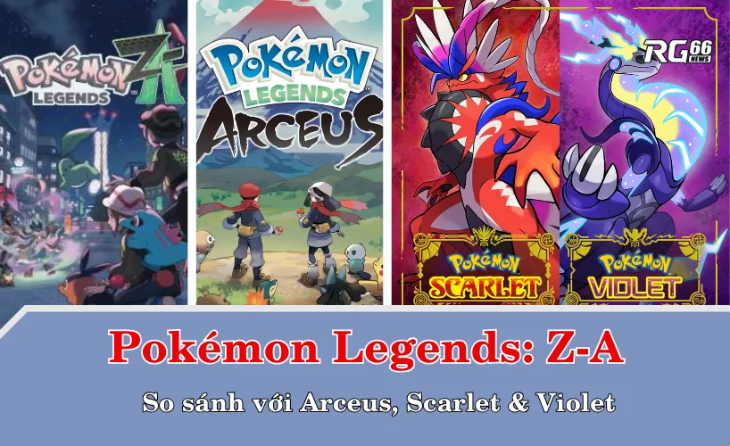 So sánh Pokémon Legends: Z-A với Arceus, Scarlet và Violet