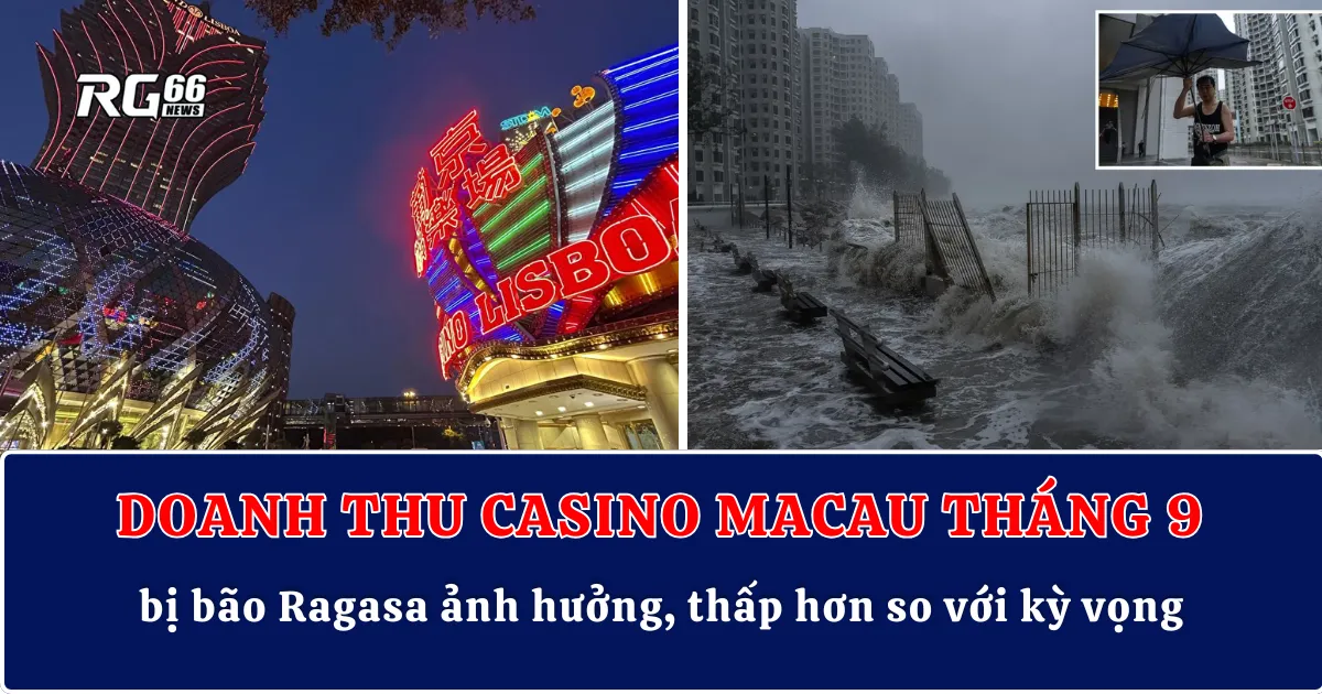 Bão Ragasa khiến doanh thu casino Macau tháng 9 thấp hơn kỳ vọng
