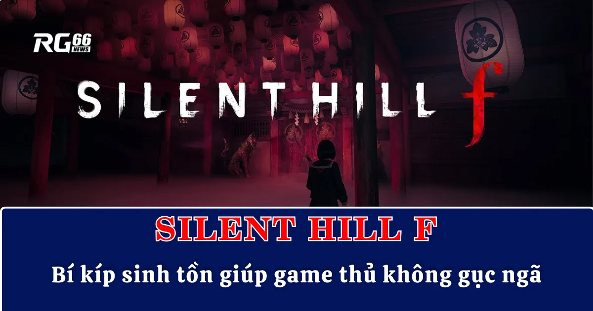 Bí kíp sinh tồn trong Silent Hill f – Mẹo hay giúp game thủ không gục ngã