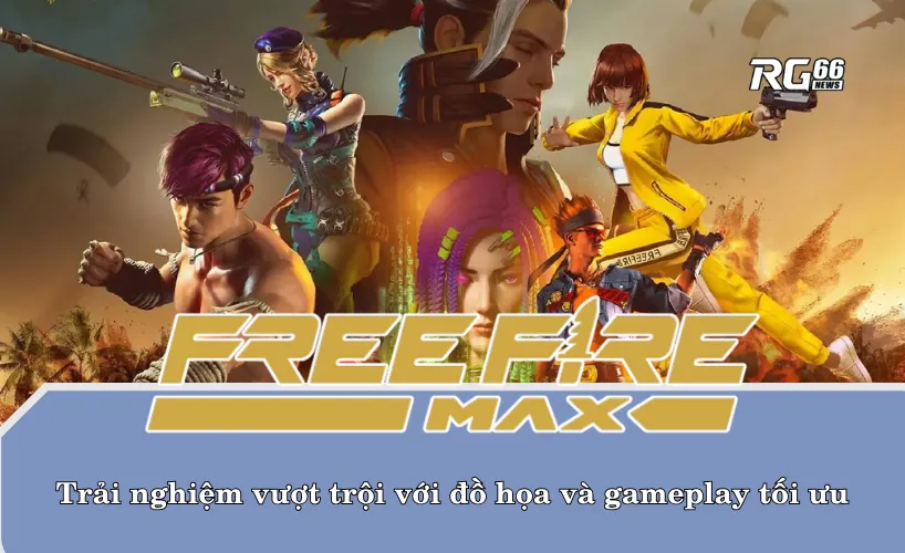 Free Fire MAX – Trải nghiệm vượt trội với đồ họa và gameplay tối ưu