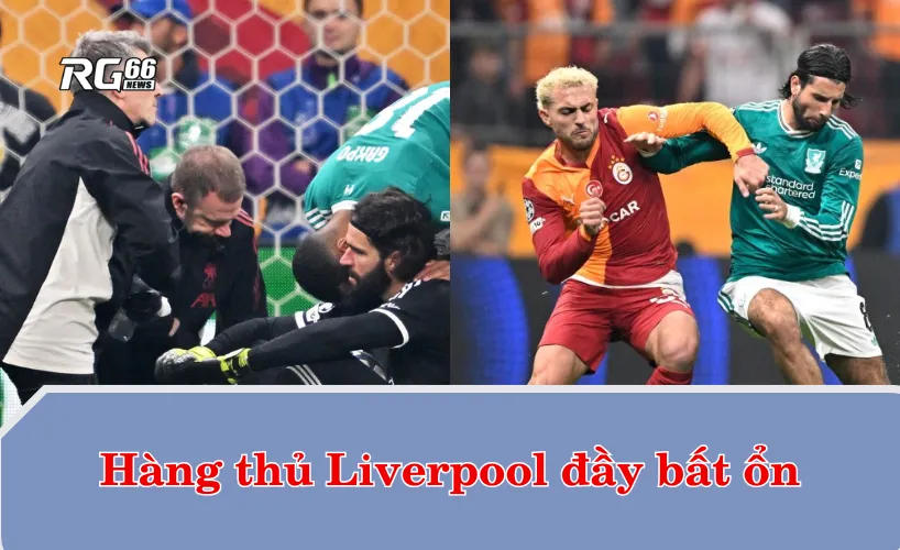 Hàng thủ Liverpool đầy bất ổn