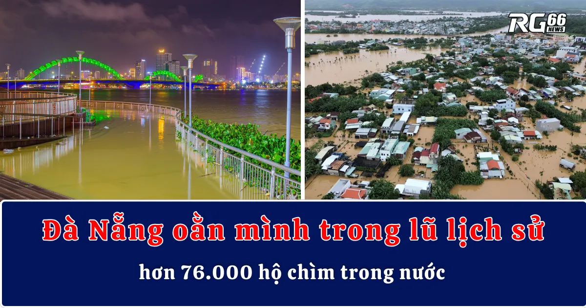 Đà Nẵng oằn mình trong lũ lịch sử, hơn 76.000 hộ chìm trong nước