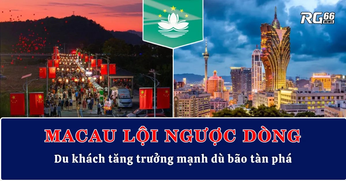 Macau lội ngược dòng – Du khách tăng trưởng mạnh dù bão tàn phá