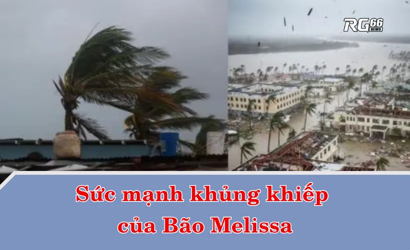 Sức mạnh khủng khiếp của Bão Melissa qua các con số
