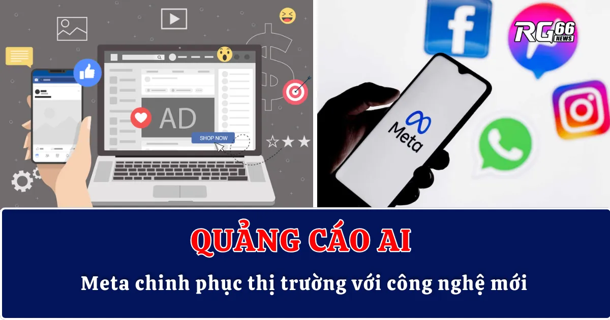 Quảng cáo AI – Meta chinh phục thị trường với công nghệ mới