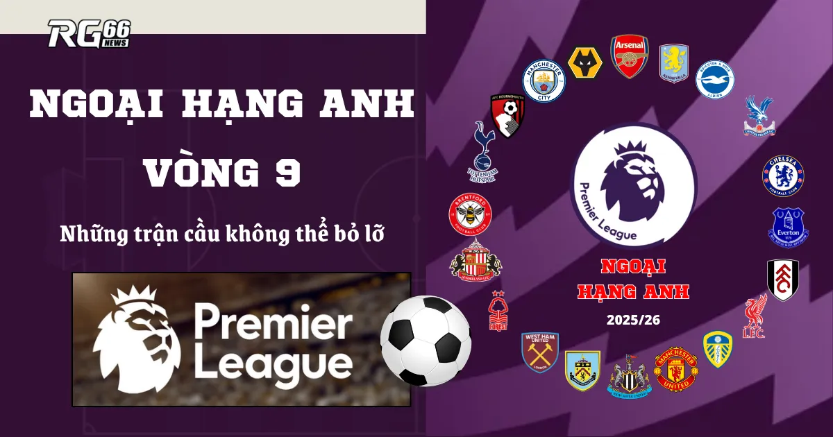 Premier League vòng 9 – Những trận cầu quyết liệt không thể bỏ lỡ