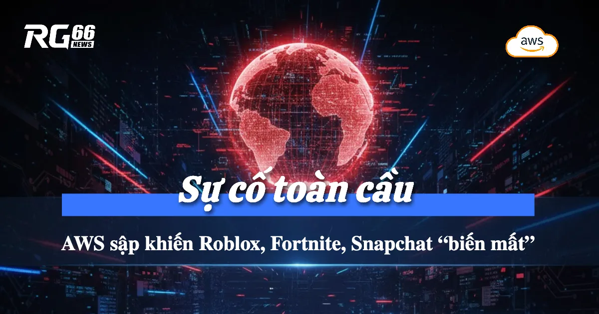 Sự cố toàn cầu: AWS sập khiến Roblox, Fortnite, Snapchat “biến mất”!