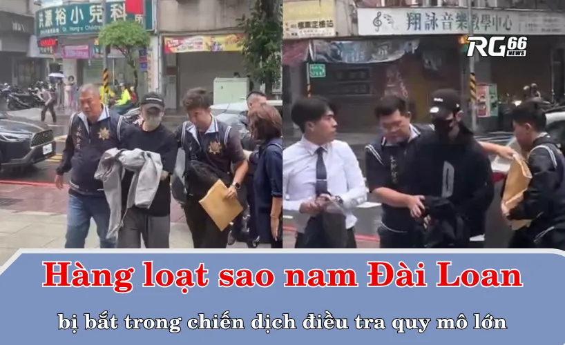 Hàng loạt sao nam bị bắt trong chiến dịch điều tra quy mô lớn