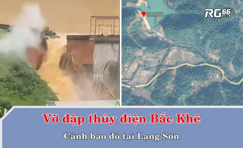 Vỡ đập thủy điện Bắc Khê – Cảnh báo đỏ tại Lạng Sơn