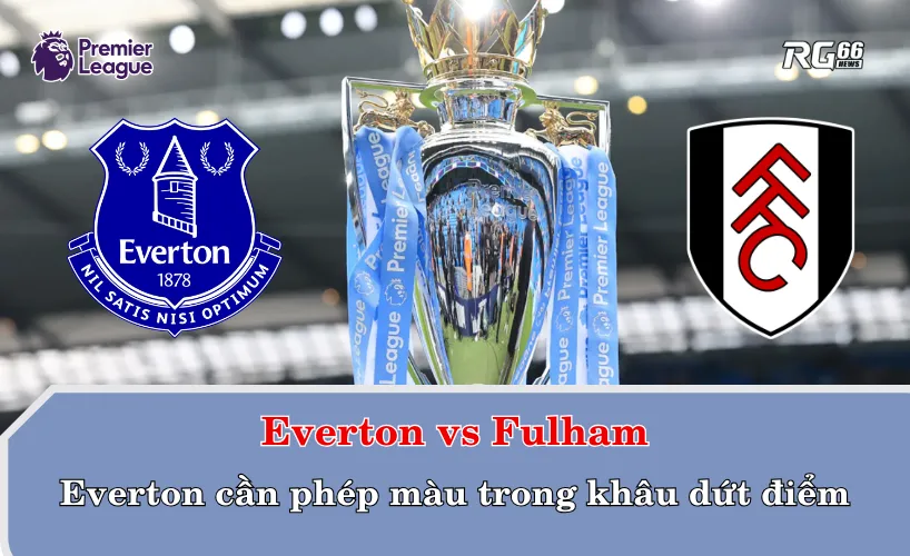 Everton cần phép màu trong khâu dứt điểm