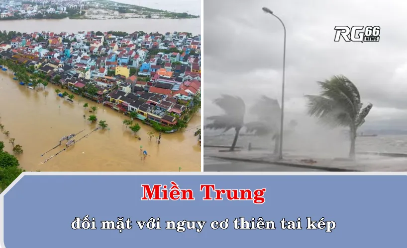 Miền Trung đối mặt với nguy cơ thiên tai kép