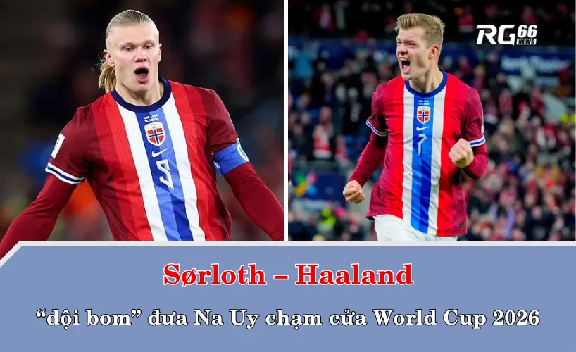 Sørloth – Haaland "dội bom" đưa ĐT chạm cửa World Cup 2026