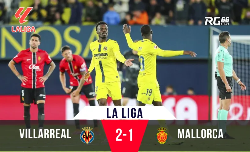 Villarreal tiếp tục thăng hoa, bám sát Barca và Real
