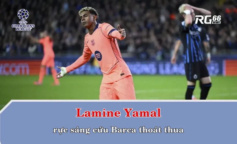 Lamine Yamal rực sáng cứu Barca thoát thua