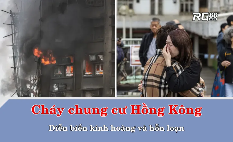 Thảm kịch cháy chung cư Hồng Kông khiến 94 người tử vong – Diễn biến kinh hoàng và hỗn loạn