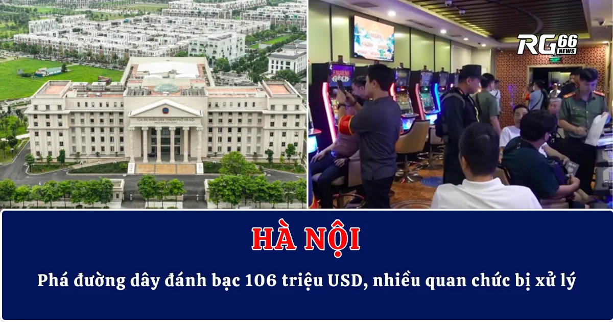 Hà Nội phá đường dây đánh bạc 106 triệu USD, nhiều quan chức bị xử lý