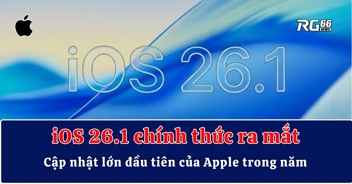 iOS 26.1 chính thức ra mắt: Cập nhật lớn đầu tiên của Apple trong năm